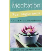 Meditation For Beginners By Stephanie Clement