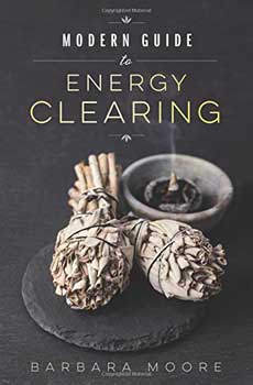 Modern Guide To Energy Clearing By Barbara Moore