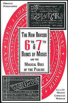 New Revised 6th And 7th Books Of Moses By Gonzalez-wippler