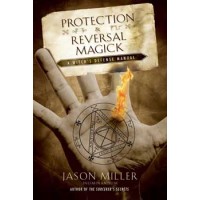 Protection & Reversal Magick By Jason Miller